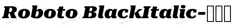 Roboto BlackItalic字体转换